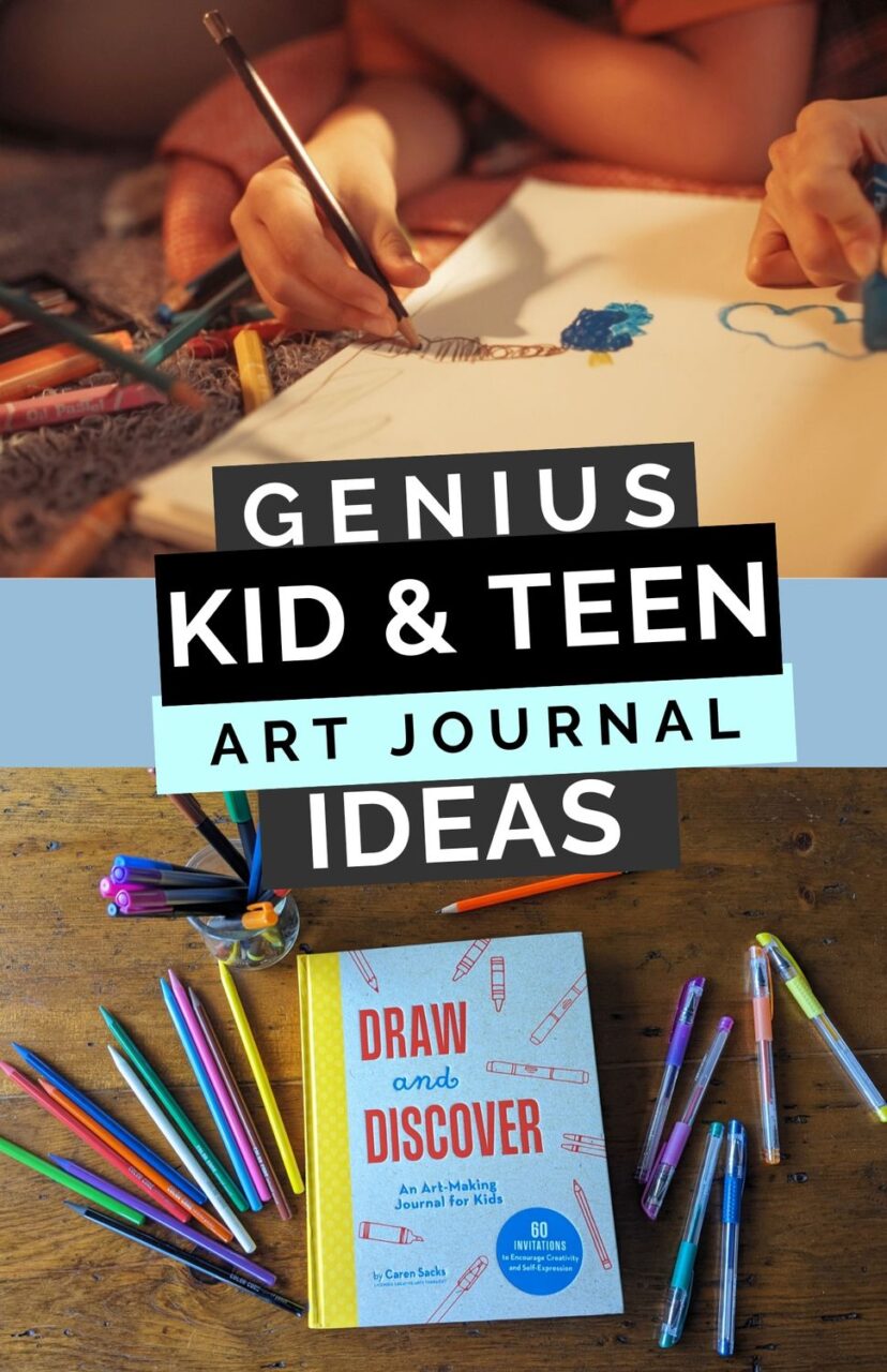 Collage image of hand drawing next to art journal book called Draw and discover sitting by art supplies. Text overlay says Genius Kids & Teen art journal ideas.